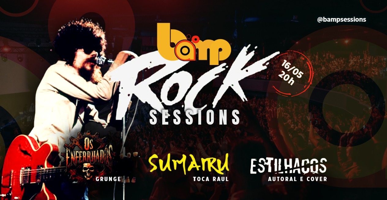 Cartaz do BAMP Rock Sessions em Camaçari com data 16 de maio, bandas Os Enferrujados, Sumairu e Estilhaços